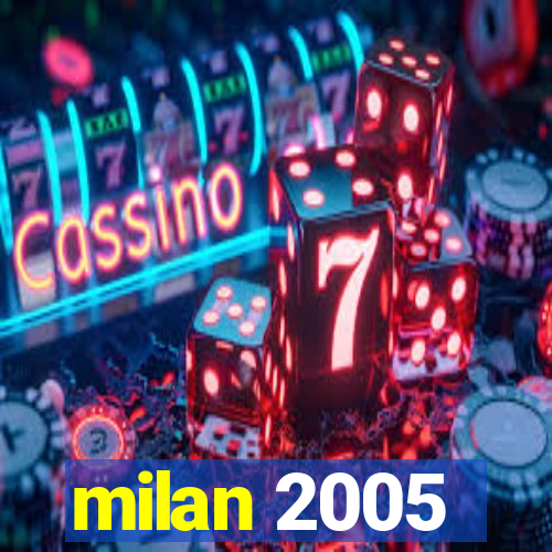 milan 2005